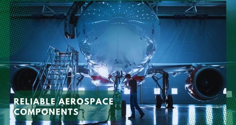Reliable Aerospace Components